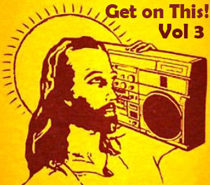 Get on This! Volume Three - FREE DOWNLOAD!!!!